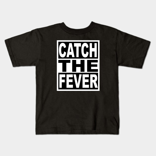 Catch the Fever Kids T-Shirt by flimflamsam